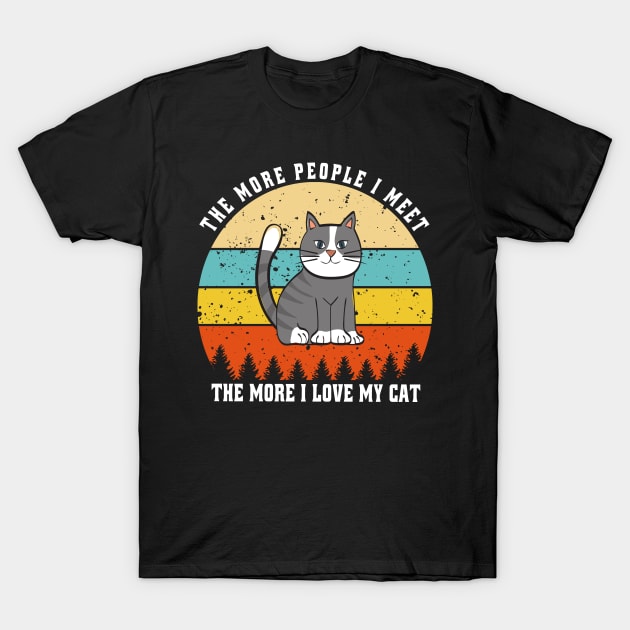 the more people i meet the more i love my cat T-Shirt by semsim